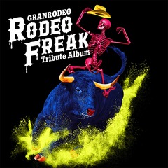 GRANRODEO Tribute Album &#34;RODEO FREAK&#34;