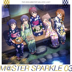 THE IDOLMSTER MILLION LIVE! MSTER SPARKLE 03