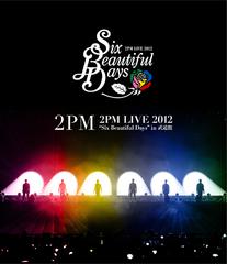 2PM LIVE 2012 &#34;Six Beautiful Days&#34; in ƻ [Blu-ray]