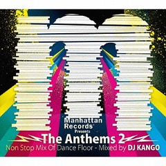 Manhattan Records presents &#34;The Anthems 2&#34; mixed by DJ KANGO