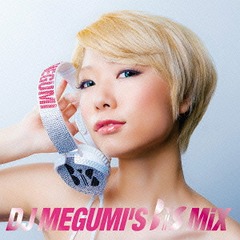 DJ MEGUMI&#39;S BiS MiX