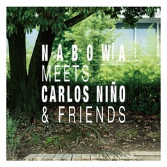 Nabowa Meets Carlos Nino &amp; Friends