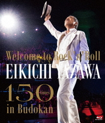 Welcome to RocknRoll EIKICHI YAZAWA 150times in Budokan