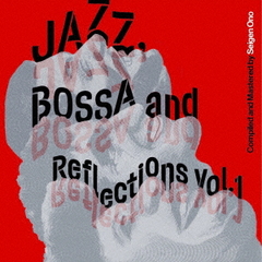 Jazz, Bossa and Reflections Vol. 1 []