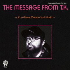 THE MESSAGE FROM T.K It&#39;s A Miami Modern Soul World