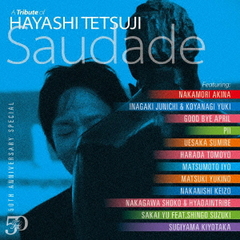 50th Anniversary Special A Tribute of Hayashi Tetsuji - Saudade - [̾]