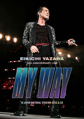 EIKICHI YAZAWA 50th ANNIVERSARY LIVE &#34;MY WAY&#34; IN JAPAN NATIONAL STADIUM