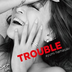 TROUBLE [㥱åB]