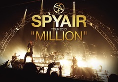 SPYAIR TOUR 2013 &#34;MILLION&#34;