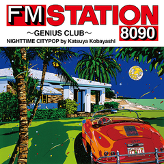 FM STATION 8090 GENIUS CLUB NIGHTTIME CITYPOP by Katsuya Kobayashi [åȥơ] []