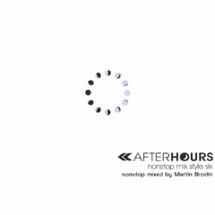 AFTERHOURS nonstop mix style six - nonstop mixed by Martin Brodin