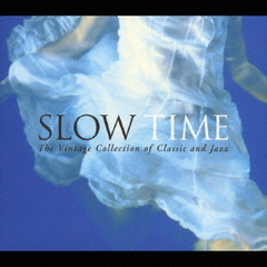 SLOW TIME The Vintage Collection of Classic and Jazz