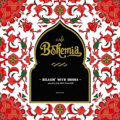 Cafe Bohemia Relaxin&#39; With Shisha mixed by 顼೤