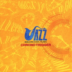 SQUARE ENIX JAZZ -CHRONO TRIGGER-