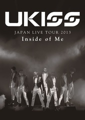 U-KISS JAPAN LIVE TOUR 2013 Inside of Me