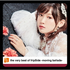 the very best of fripSide -moving ballads- [̾]