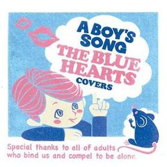 A BOY&#39;S SONGTHE BLUE HEARTS COVERS