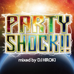 PARTY SHOCK!! mixed by DJ HIROKI