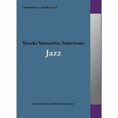 commmons: schola vol.2 Yosuke Yamashita Selections: Jazz