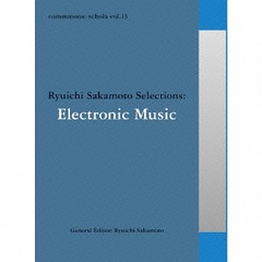 commmons: schola vol.13 Ryuichi Sakamoto Selections: Electronic Music