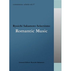 commmons: schola vol.17 Ryuichi Sakamoto Selections: Romantic Music