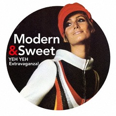 MODERN &amp; SWEET -YEH YEH Extravaganza!