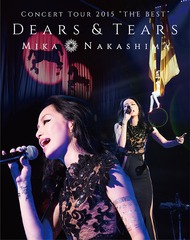 MIKA NAKASHIMA CONCERT TOUR 2015 &#34;THE BEST&#34; DEARS&amp;TEARS