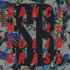 DANCIN&#39; to SOLID BRASS [SHM-CD]