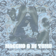 Featuring Remix And Produce Works By Maccho &amp; Dj Tomo