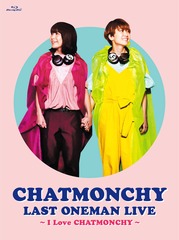 CHATMONCHY LAST ONEMAN LIVE I Love CHATMONCHY