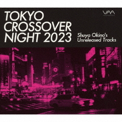 Tokyo Crossover Night 2023 Shuya Okino&#39;s unreleased tracks