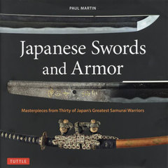 Japanese Swords and Armor Masterpieces from Thirty of Japans Greatest Samurai Warriors / ȥ:Spade e Armi Giapponesi Dei Trenta Piu Gloriosi Samurai