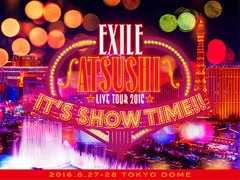 EXILE ATSUSHI LIVE TOUR 2016 &#34;IT&#39;S SHOW TIME!!&#34; []