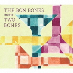 THE BON BONES meets TWO BONES