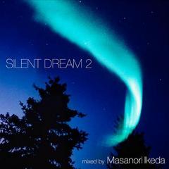 SILENT DREAM 2 mixed by Masanori Ikeda