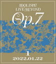 IDOLiSH7 LIVE BEYOND "Op.7" Blu-ray DAY 1