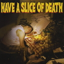 Have A Slice Of Death