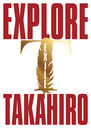 EXPLORE [3CD+3Blu-ray]/EXILE TAKAHIRO