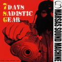 7DAYS SADISTIC GEAR/MARSAS SOUND MACHINE