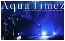 Aqua Timez ʥ TOUR 2017 FINAL "narrow narrow"