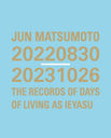 ܽ ̿ JUN MATSUMOTO 20220830-20231026 THE RECORDS OF DAYS OF LIVING AS IEYASU