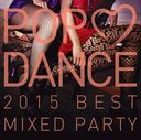 POP LOVE DANCE 2015 BEST MIXED PARTY