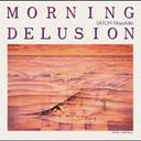 MORNING DELUSION