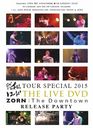 ¥쥳 TOUR SPECIAL 2015 & ZORN "The Sowntown" RELEASE PARTY