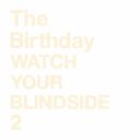 WATCH YOUR BLINDSIDE 2 [SHM-CD]