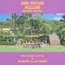 BON-VOYAGE MELLOW Hawaiian Rhythm Music Selected and Mixed by Mr.BEATS a.k.a. DJ CELORY