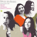 Filhas da Bossa/ܥΥФ̼ []