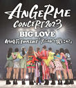 ANGERME CONCERT 2023 BIG LOVE  FINAL LIVE ֥󥸥갦򤳤ơ