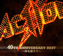 ACTION! 40th Anniversary BESTĶơ [2CD+DVD] []