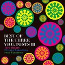 BEST OF THE THREE VIOLINISTS III